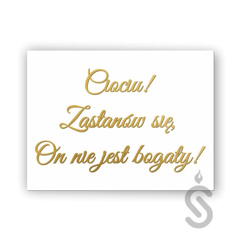Hurt - Ciociu ! zastanów się, On nie jest bogaty ! - Tablica weselna