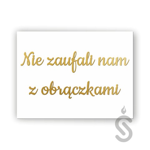 Hurt - Nie zaufali nam z obrączkami - Tablica weselna Hurt - Nie zaufali nam z obrączkami - Tablica weselna