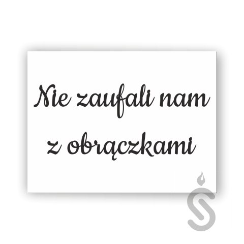 Hurt - Nie zaufali nam z obrączkami - Tablica weselna Hurt - Nie zaufali nam z obrączkami - Tablica weselna