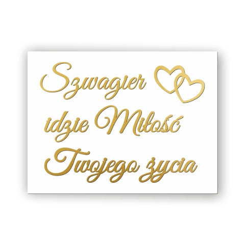 Hurt - Szwagier, idzie miłość Twojego życia - Tablica weselna Hurt - Szwagier, idzie miłość Twojego życia - Tablica weselna