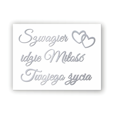 Hurt - Szwagier, idzie miłość Twojego życia - Tablica weselna Hurt - Szwagier, idzie miłość Twojego życia - Tablica weselna
