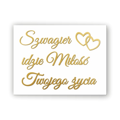 Szwagier, idzie miłość Twojego życia - Tablica weselna